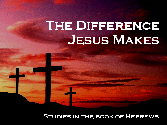 The Difference Jesus Makes